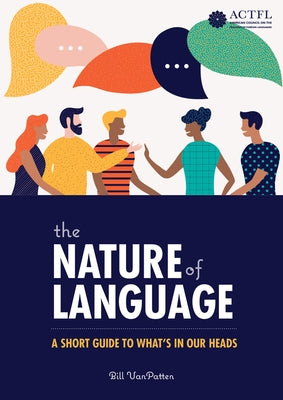 The Nature of Language: A Short Guide to What's in Our Heads by VanPatten, Bill