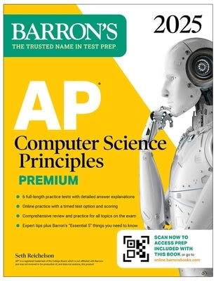 AP Computer Science Principles Premium, 2025: Prep Book with 6 Practice Tests + Comprehensive Review + Online Practice by Reichelson, Seth