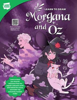 Learn to Draw Morgana and Oz: Learn to Draw Your Favorite Characters from the Popular Webcomic Series with Behind-The-Scenes and Insider Tips Exclus by Miyuli