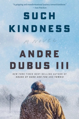 Such Kindness by Dubus, Andre