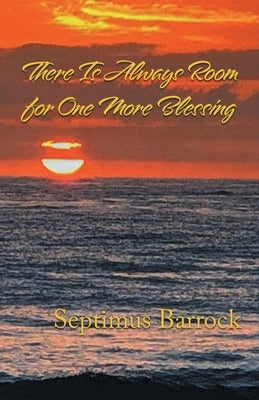 There Is Always Room for One More Blessing by Barrock, Septimus