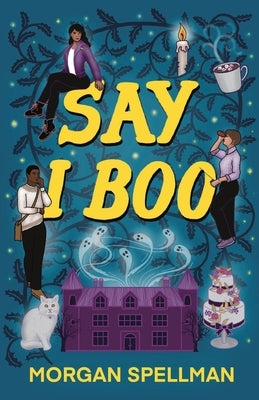 Say I Boo by Spellman, Morgan