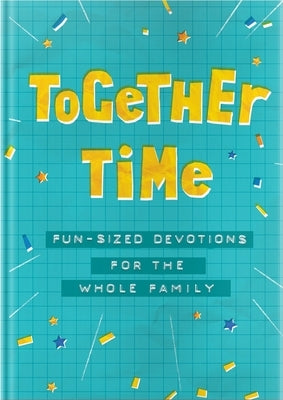 Together Time: Fun-Sized Devotions for the Whole Family by Schultz, Lucy