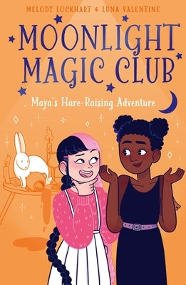 Moonlight Magic Club: Maya's Hare-Raising Adventure by Lockhart, Melody