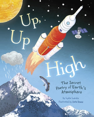 Up, Up High: The Secret Poetry of Earth's Atmosphere by Lukidis, Lydia