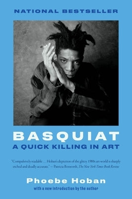 Basquiat: A Quick Killing in Art by Hoban, Phoebe