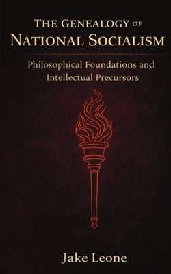 The Genealogy of National Socialism by Leone, Jake