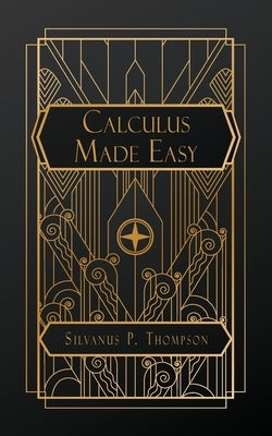 Calculus Made Easy by Thompson, Silvanus P.