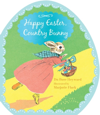Happy Easter, Country Bunny Shaped: An Easter and Springtime Book for Kids by Heyward, Dubose