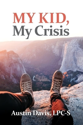 My Kid, My Crisis by Davis, Austin