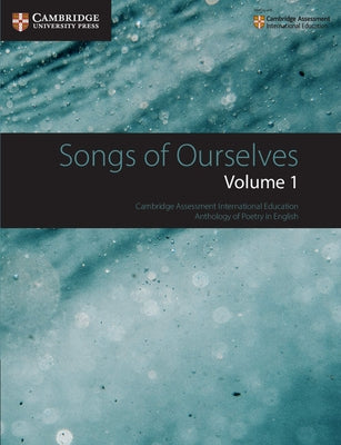 Songs of Ourselves: Volume 1: Cambridge Assessment International Education Anthology of Poetry in English by Wilmer, Mary