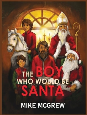 The Boy Who Would Be Santa by McGrew, Mike