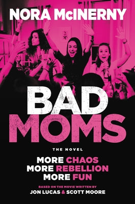 Bad Moms: The Novel by McInerny, Nora