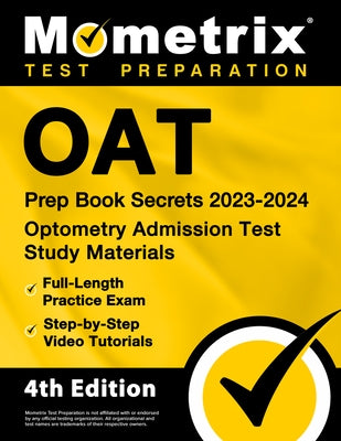 Oat Prep Book Secrets 2023-2024 - Optometry Admission Test Study Materials, Full-Length Practice Exam, Step-By-Step Video Tutorials: [4th Edition] by Bowling, Matthew