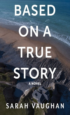 Based on a True Story by Vaughan, Sarah