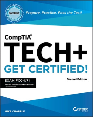 Comptia Tech+ Certmike: Prepare. Practice. Pass the Test! Get Certified!: Exam Fc0-U71 by Chapple, Mike