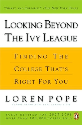 Looking Beyond the Ivy League: Finding the College That's Right for You by Pope, Loren