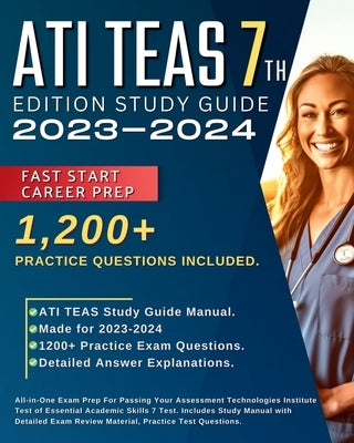 ATI TEAS 7th Edition Study Guide 2023-2024: All-in-One Exam Prep For Passing Your Assessment Technologies Institute Test of Essential Academic Skills by Greane, Morgahn