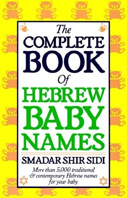 The Complete Book of Hebrew Baby Names by Sidi, Smadar S.