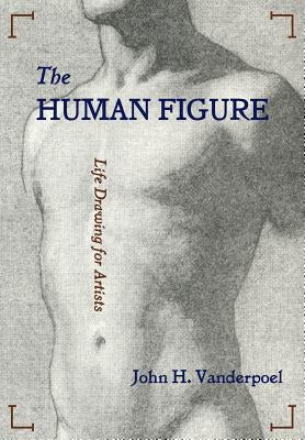 The Human Figure by Vanderpoel, John H.