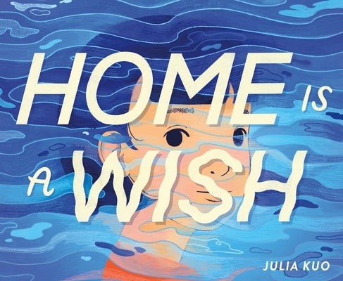 Home Is a Wish by Kuo, Julia