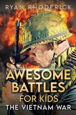 Awesome Battles for Kids: The Vietnam War by Rhoderick, Ryan