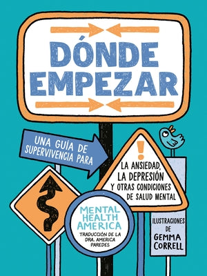Dã3nde Empezar: Una Guã-A de Supervivencia Para La Ansiedad, La Depresiã3n Y Otras Condiciones de Salud Mental (Where to Start Spanish Edition) by Mental Health America