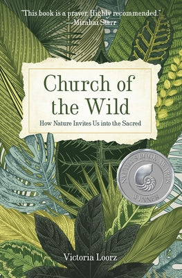 Church of the Wild: How Nature Invites Us into the Sacred by Loorz, Victoria
