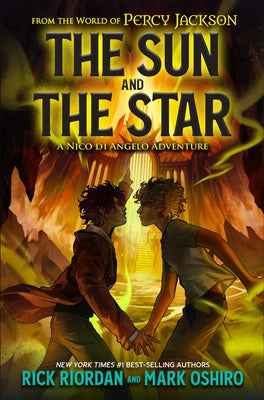 From the World of Percy Jackson: The Sun and the Star: A Nico Di Angelo Adventure by Riordan, Rick