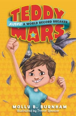 Teddy Mars Book #1: Almost a World Record Breaker by Burnham, Molly B.