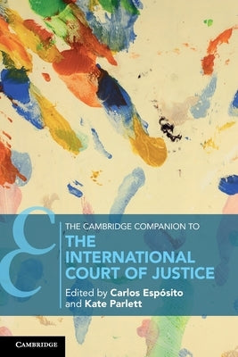 The Cambridge Companion to the International Court of Justice by Esp&#243;sito, Carlos