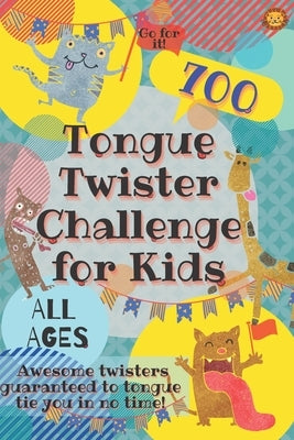 Tongue Twister Challenge for Kids: 700 Awesome Twisters Guaranteed to Tongue Tie You in No Time! by Lion, Laughing