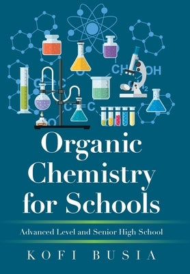Organic Chemistry for Schools: Advanced Level and Senior High School by Busia, Kofi