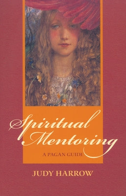 Spiritual Mentoring: A Pagan Guide by Harrow, Judy