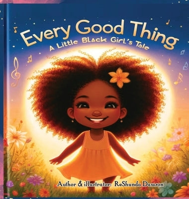 Every Good Thing: A Little Black Girl's Tale by Dawson, Reshunda