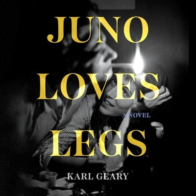 Juno Loves Legs by Geary, Karl