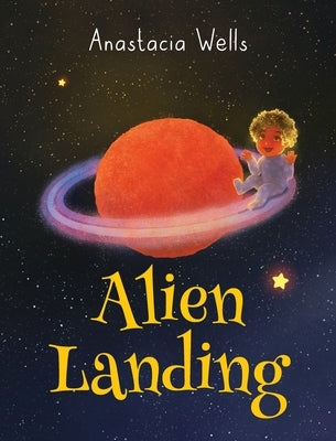 Alien Landing by Wells, Anastacia
