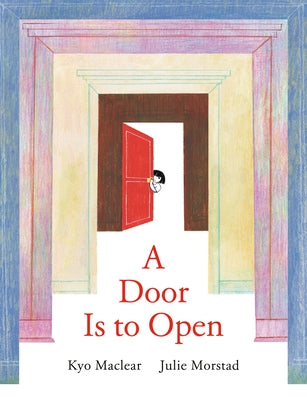 A Door Is to Open by Maclear, Kyo