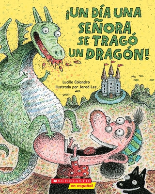 ?Un D?a Una Se?ora Se Trag? Un Drag?n! (There Was an Old Lady Who Swallowed a Dragon!) by Colandro, Lucille