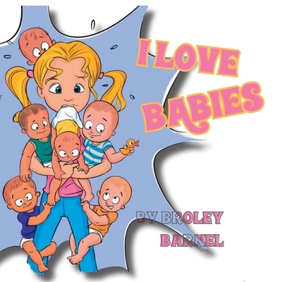 I Love Babies by Barnel, Broley