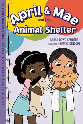 April & Mae and the Animal Shelter: The Thursday Book by Lambert, Megan Dowd