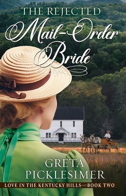 The Rejected Mail-Order Bride by Picklesimer, Greta