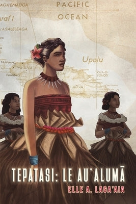 Tepatasi: Le Au'alum&#257; by Laga'aia, Elle A.