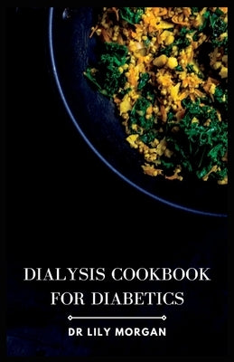 Dialysis Cookbook for Diabetics by Morgan, Lily