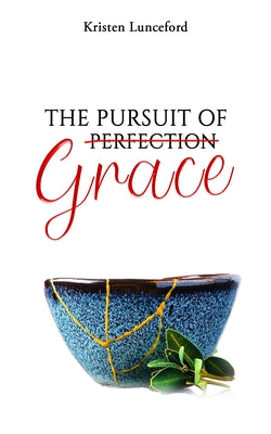 The Pursuit of Grace by Lunceford, Kristen