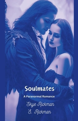 Soulmates - A Paranormal Romance by Rickman, Skye