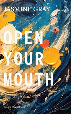 Open Your Mouth by Gray, Jasmine