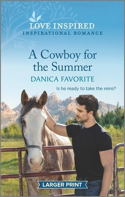 A Cowboy for the Summer: An Uplifting Inspirational Romance by Favorite, Danica