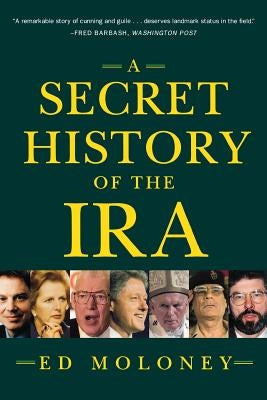 A Secret History of the IRA by Moloney, Ed