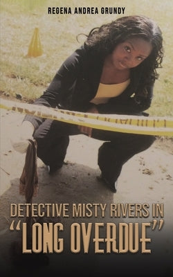 Detective Misty Rivers in "Long Overdue" by Grundy, Regena Andrea